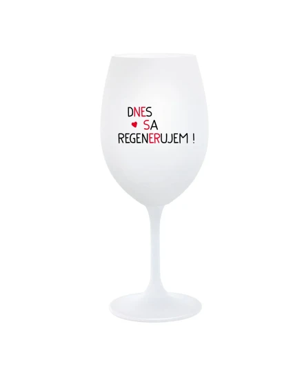 DNES REGENERUJEM! - pohár na biele víno 350 ml DNES REGENERUJEM! - pohár na biele víno 350 ml