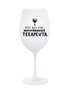 KDYŽ MÁŠ VÍNO, NEPOTŘEBUJEŠ TERAPEUTA - bílá sklenice na víno 350 ml