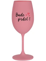 BUDE PRDEL! - ružový pohár na víno 350 ml BUDE PRDEL! - ružový pohár na víno 350 ml