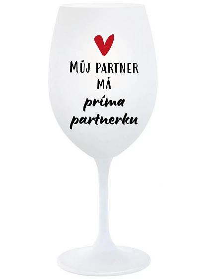 MY PARTNER MÁ PRIMA PARTNERA - pohár na biele víno 350 ml MY PARTNER MÁ PRIMA PARTNERA - pohár na biele víno 350 ml