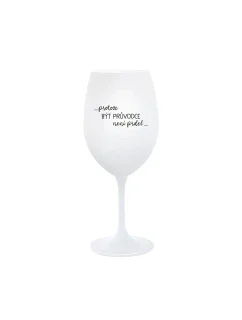 PROTOŽE BÝT PRŮVODCE NENÍ PRDEL - bílá  sklenice na víno 350 ml