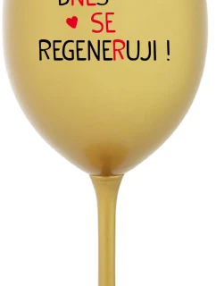 DNES REGENERUJEM! - zlatý pohár na víno 350 ml