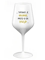 ...TATKO JE VONKU, TAK CHCE VÍNO... - biely nerozbitný pohár na víno 470 ml