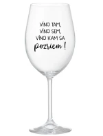VÍNO TAM, VÍNO JA, VÍNO KDE SA POČÚVAM! - priehľadný pohár na víno 350 ml VÍNO TAM, VÍNO JA, VÍNO KDE SA POČÚVAM! - priehľadný pohár na víno 350 ml
