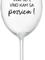 VÍNO TAM, VÍNO JA, VÍNO KDE SA POČÚVAM! - priehľadný pohár na víno 350 ml