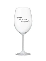 PROTOŽE BÝT POLITIK NENÍ PRDEL - čirá sklenice na víno 350 ml