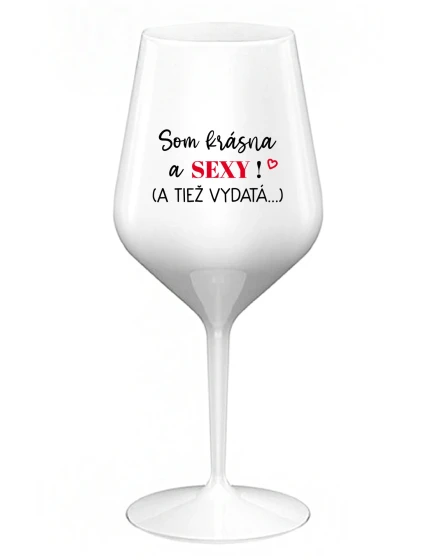 SOM KRÁSNA A SEXY! (A TIEŽ VYDATÁ...) - biely nerozbitný pohár na víno 470 ml SOM KRÁSNA A SEXY! (A TIEŽ VYDATÁ...) - biely nerozbitný pohár na víno 470 ml