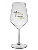 ...PRETOŽE BYŤ OTEC...TO JE SRANDY KOPEC! - priehľadný nerozbitný pohár na víno 470 ml ...PRETOŽE BYŤ OTEC...TO JE SRANDY KOPEC! - priehľadný nerozbitný pohár na víno 470 ml