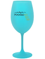 MOJA PSYCHOLOGLOGLOGLO- tyrkysový pohár na víno 350 ml