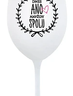 TODAY YES, ALWAYS TOGETHER - pohár na biele víno 350 ml