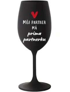 MŮJ PARTNER MÁ PRIMA PARTNERKU - černá sklenice na víno 350 ml