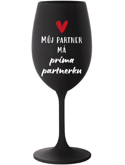 MŮJ PARTNER MÁ PRIMA PARTNERKU - černá sklenice na víno 350 ml