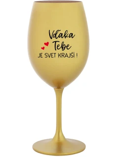 VĎAKA TEBE JE SVET KRAJŠÍ! - zlatý pohár na víno 350 ml