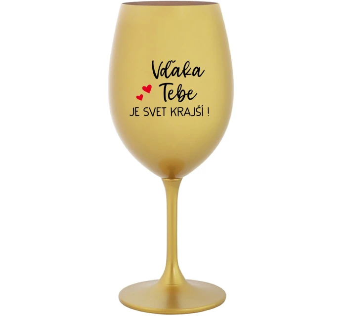 VĎAKA TEBE JE SVET KRAJŠÍ! - zlatý pohár na víno 350 ml