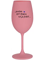 ...PROTOŽE BÝT ŽENICH NENÍ PRDEL... - ružový pohár na víno 350 ml