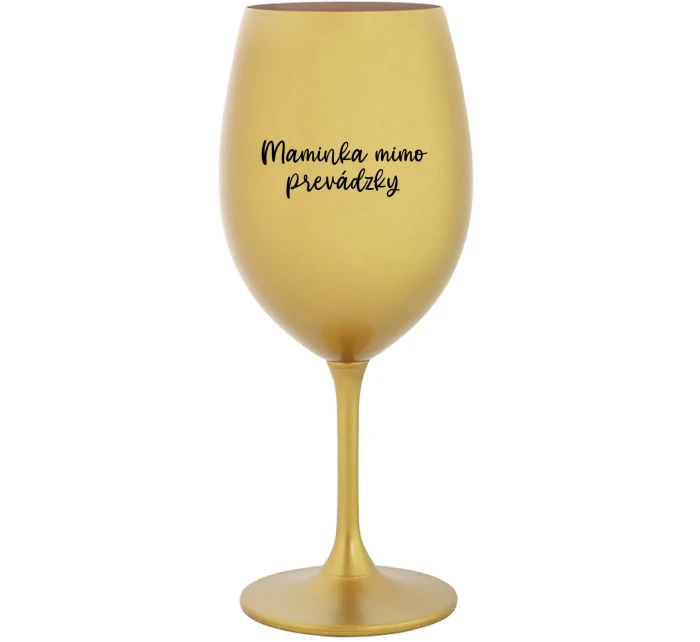 MAMINKA MIMO PREVÁDZKY - zlatý pohár na víno 350 ml