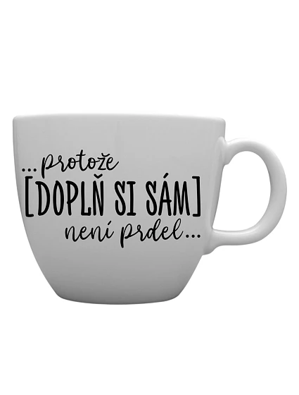 Personalizovaný keramický hrnček MEGA XXL s objemom 1000 ml – ... lebo [doplň si sám] nie je žiadna sranda ...