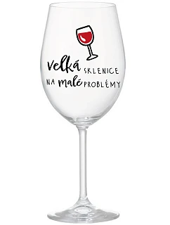 VEĽKÁ SKLENICA NA MALÉ PROBLÉMY - číry pohár na víno 350 ml