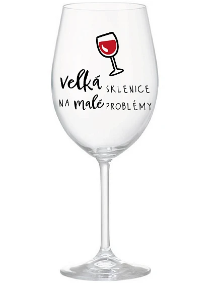 VEĽKÁ SKLENICA NA MALÉ PROBLÉMY - číry pohár na víno 350 ml