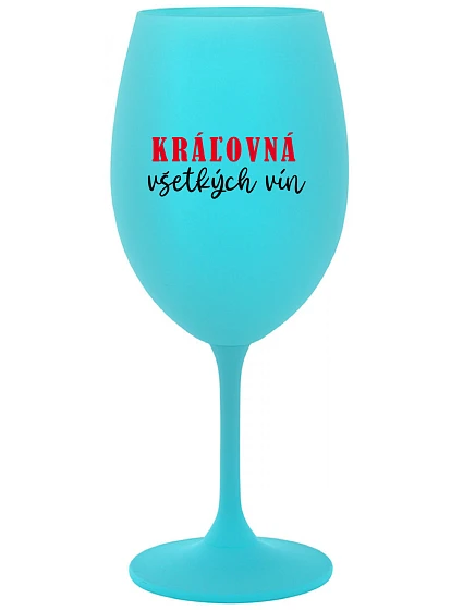QUEEN OF ALL WINE - tyrkysový pohár na víno 350 ml