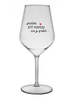 ...KEĎŽE BYŤ MAMOU NIE JE PRDEL... - priehľadný nerozbitný pohár na víno 470 ml