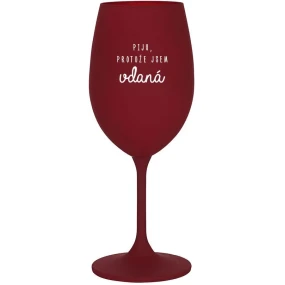 PIJU, PROTOŽE JSEM VDANÁ - bordo sklenice na víno 350 ml PIJU, PROTOŽE JSEM VDANÁ - bordo sklenice na víno 350 ml
