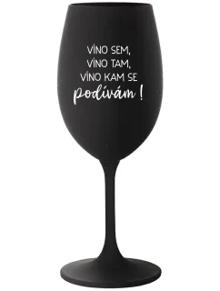 JA SOM VÍNO, VÍNO TAM, VÍNO KDE SA POHĽADÁM! - čierny pohár na víno 350 ml
