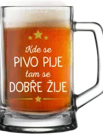 KDE SE PIVO PIJE, TAM SE DOBŘE ŽIJE - pivní sklenice 0,5 l