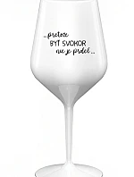 ...PRETOŽE BYŤ SVOKOR NIE JE PRDEL... - biely nerozbitný pohár na víno 470 ml