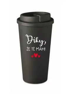 DÍKY, ŽE TĚ MÁM! - černý termohrnek 475 ml