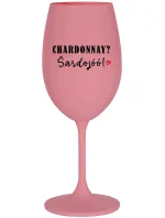 CHARDONNAY? ŠARDOJÓÓ! - ružový pohár na víno 350 ml