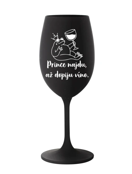 PRINCE NAJDU, AŽ DOPIJU VÍNO. - černá sklenice na víno 350 ml