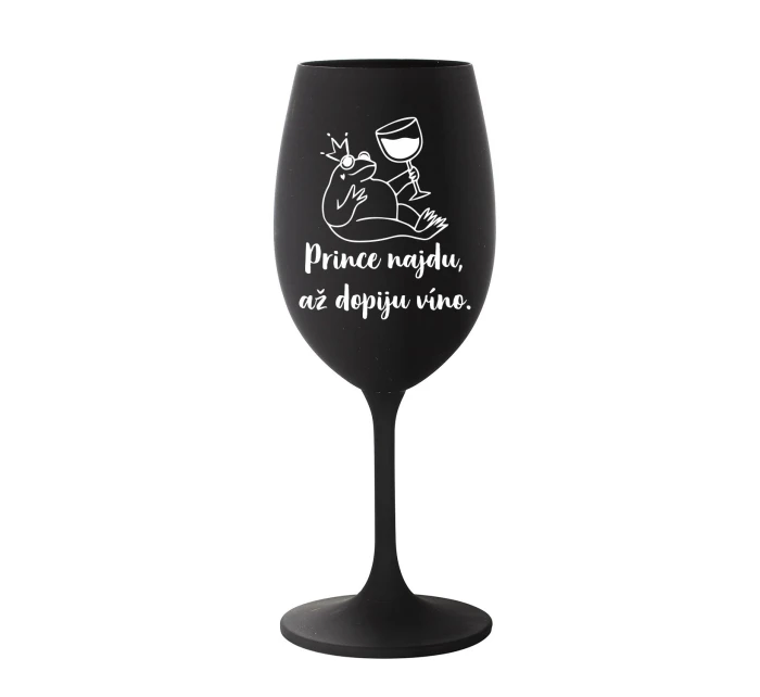 PRINCE NAJDU, AŽ DOPIJU VÍNO. - černá sklenice na víno 350 ml