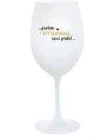 ...PROTOŽE BÝT DOKONALÁ NENÍ PRDEL... - bílá sklenice na víno 350 ml