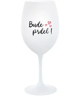 BUDE PRDEL! - bílá  sklenice na víno 350 ml