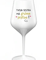 TVOJA SESTRA MÁ PRIMA SESTRU! - biely nerozbitný pohár na víno 470 ml