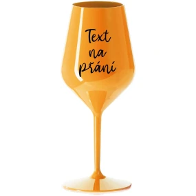 TEXT NA PŘÁNÍ - oranžová nerozbitná sklenice na víno 470 ml