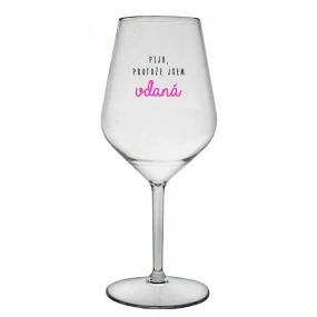 PIJU, PROTOŽE JSEM VDANÁ - čirá nerozbitná sklenice na víno 470 ml
