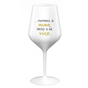 ...MAMA VYCHÁDZA PRE VÍNO... - biely nerozbitný pohár na víno 470 ml ...MAMA VYCHÁDZA PRE VÍNO... - biely nerozbitný pohár na víno 470 ml