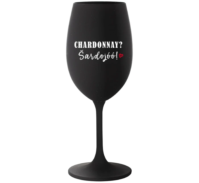 CHARDONNAY? ŠARDOJÓÓ! - čierny pohár na víno 350 ml
