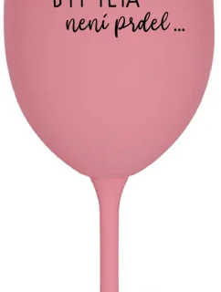...Pretože byť otcom nie je vtip... - ružový pohár na víno 350 ml
