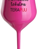 I NEED LIQUID THERAPY - ružový nerozbitný pohár na víno 470 ml