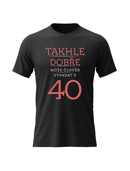 Dámske bavlnené tričko s potlačou - THIS IS HOW GOOD A MAN CAN LOOK AT 40 (RED) - čierne