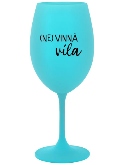 (NE)VINNÁ VÍLA - tyrkysový pohár na víno 350 ml