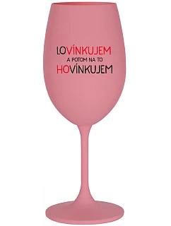 LÁSKA A POTOM HOVORÍM - ružový pohár na víno 350 ml