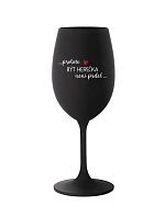 PROTOŽE BÝT HEREČKA NENÍ PRDEL - černá sklenice na víno 350 ml