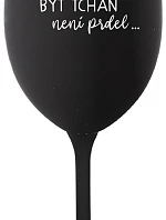 ...KEĎŽE BYŤ TATÍNOM NIE JE PRELIMINÁRNE... - čierny pohár na víno 350 ml