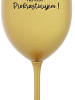 NERUŠIŤ! PROKRASTINUJEM! - zlatý pohár na víno 350 ml