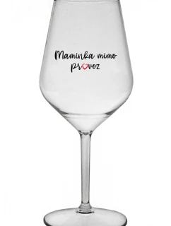 MOMMY OUT OF ORDER - číry nerozbitný pohár na víno 470 ml