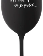 ...PROTOŽE BÝT ŽENICH NENÍ PRDEL... - čierny pohár na víno 350 ml
